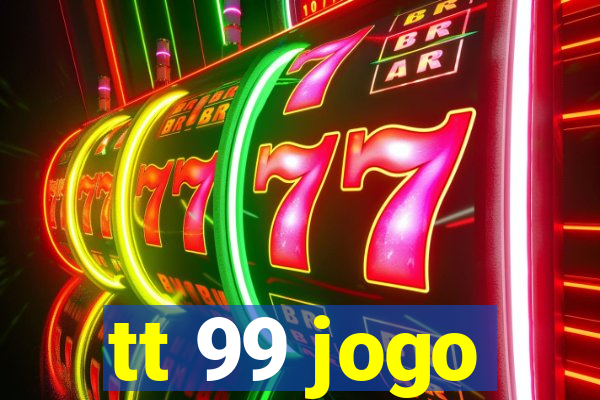 tt 99 jogo